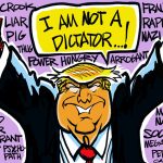 I am not a Dictator... by Milt Priggee, Oak Harbor,
