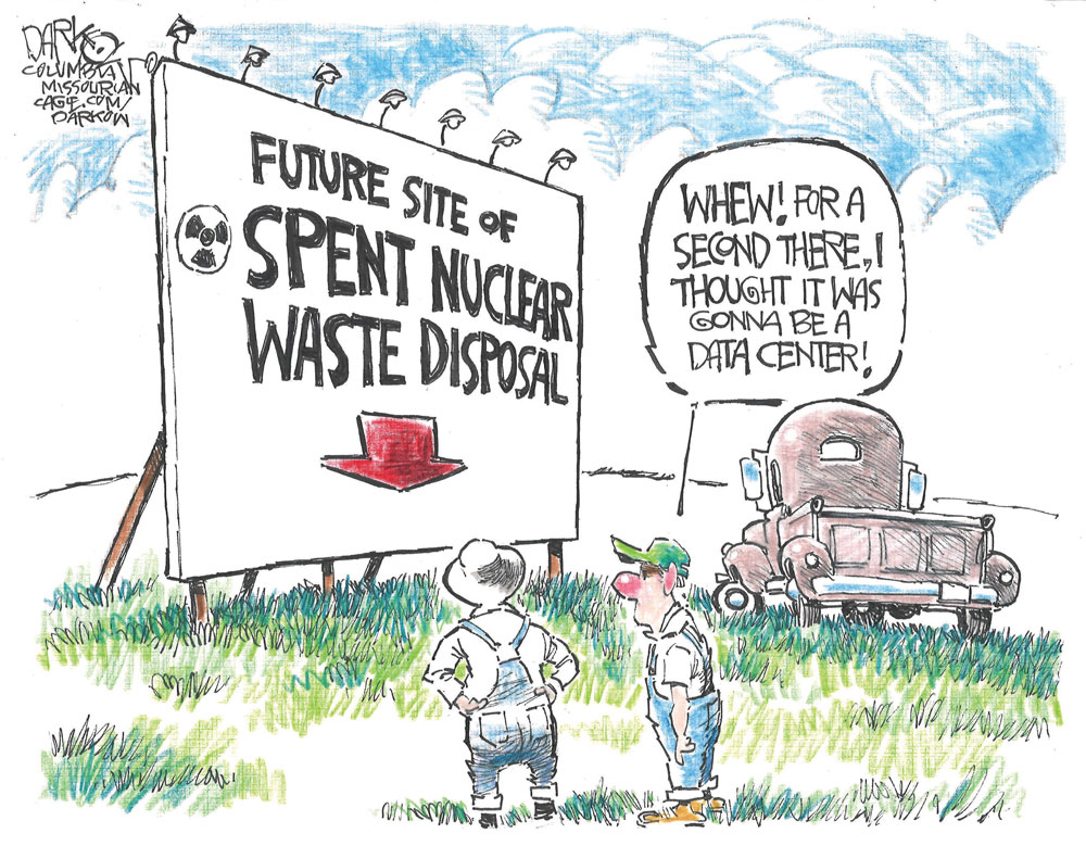 Farmers Relieved Nuclear Waste Not Data Center by John Darkow, politicalcartoons.com