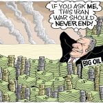 Big Oil Profiting Over Iran War by Monte Wolverton, Battle Ground, Washington.