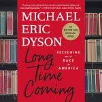 Michael Eric Dyson's "Long Time Coming: Reckoning With Race in America" is published by St. Martin's Press. (© FlaglerLive)