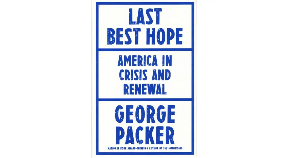 George Packer isn;t thrilled about living in any of the four Americas he describes and deconstructs in <i>Last Best Hope,</i> his latest book, published by Farrar, Straus and Giroux in June. 