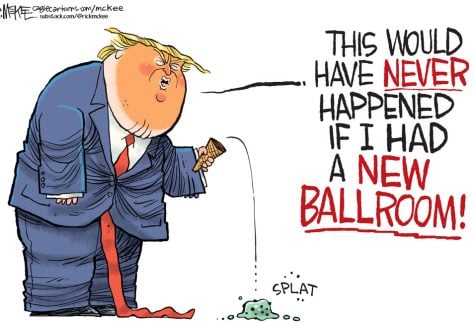 Trump Ballroom Rationale by Rick McKee, CagleCartoons.com